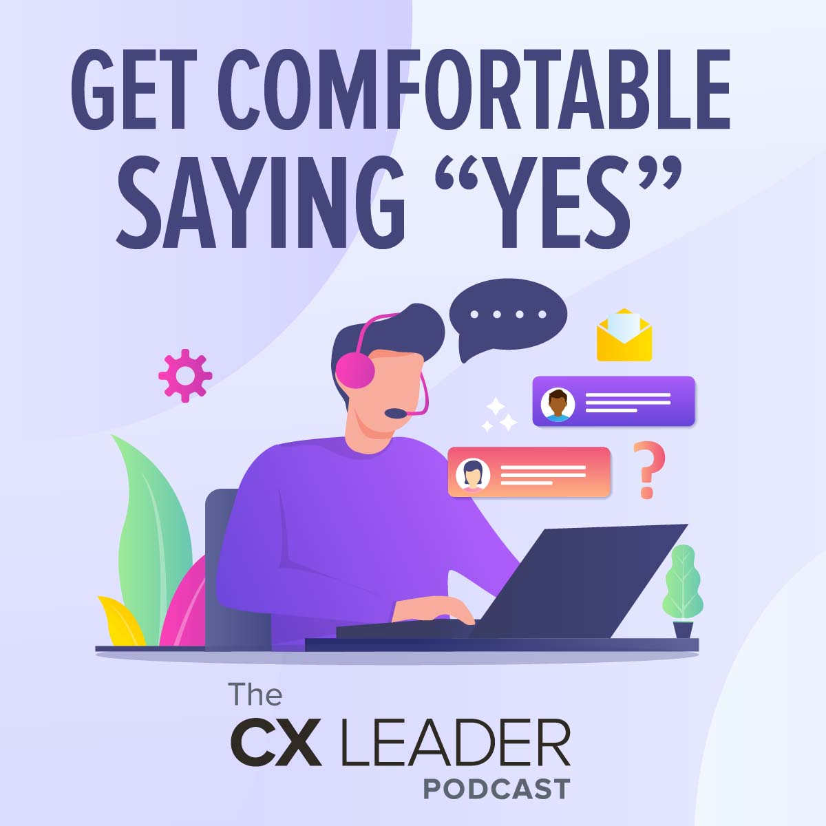 Get Comfortable Saying “Yes”